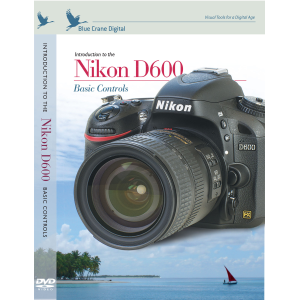 Nikon DVD D600 Camera Training Video Guide by Blue Crane Nikon DVD D600 Camera Training Video Guide by Blue Crane