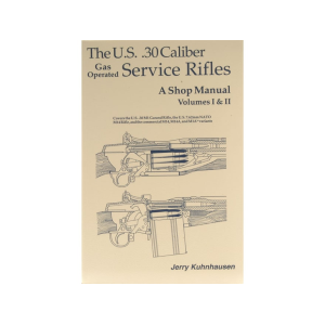 The U.S. .30 Caliber Gas Operated Service Rifles: A Shop Manual Volumes 1 & 2 by Jerry Kuhnhausen - Kuhnhausen Books & Videos