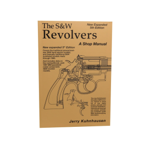 The S&W Revolver: A Shop Manual 5th Edition by Jerry Kuhnhausen - Kuhnhausen Books & Videos
