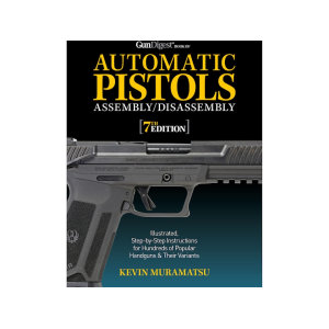 Gun Digest Book of Automatic Pistols Assembly/Disassembly, 7th Edition by Kevin Muramatsu