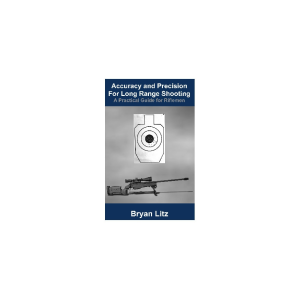 Accuracy and Precision for Long Range Shooting by Bryan Litz - Applied Ballistics