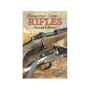 Dangerous-Game Rifles by Terry Wieland - Down East Books