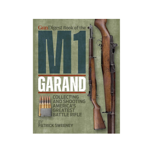 Gun Digest Book of the M1 Garand by Patrick Sweeney on sale now for $32.49  Gun Digest Book of the M1 Garand by Patrick Sweeney