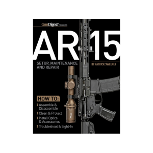 AR-15 Setup, Maintenance and Repair by Patrick Sweeney