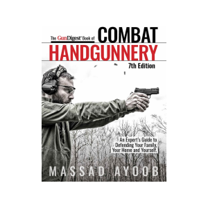 The Gun Digest Book of Combat Handgunnery, 7th Edition by Massad Ayoob