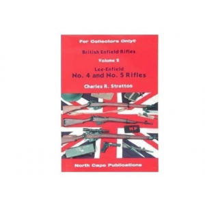 NORTH CAPE PUBLICATIONS British Enfield Rifles, Volume 2: Lee-Enfield Number 4 and Number 5 Rifles by Charles R. Stratton