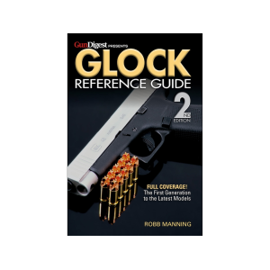 Glock Reference Guide, 2nd Edition by Robb Manning
