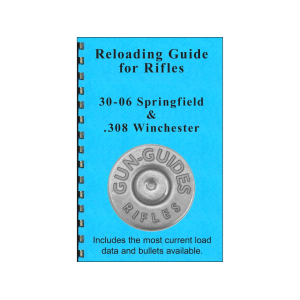 Gun Guides Reloading Guide for Rifles 30-06 Springfield & 308 Winchester - Gun Guides