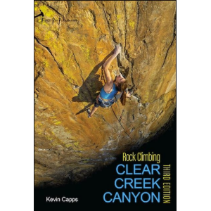 Fixed Pin Publishing Rock Climbing Clear Creek Canyon, 3rd Edition by Kevin Capps Guidebook