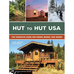 Mountaineers Books Hut to Hut USA: The Complete Guide for Hikers, Bikers, and Skiers by Sam Demas and Laurel Bradley