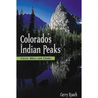 Colorado's Indian Peaks: Classic Hikes and Climbs by Gerry Roach Guidebook