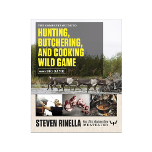 The Complete Guide to Hunting, Butchering, and Cooking Wild Game: Volume 1, Big Game by Steven Rinella